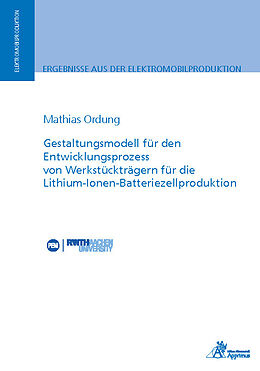 Kartonierter Einband Gestaltungsmodell für den Entwicklungsprozess von Werkstückträgern für die Lithium-Ionen-Batteriezellproduktion von Mathias Ordung