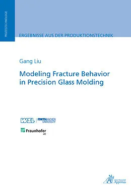 E-Book (pdf) Modeling Fracture Behavior in Precision Glass Molding von Gang Liu