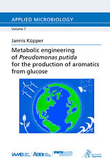 eBook (pdf) Metabolic engineering of Pseudomonas putida for the production of aromatics from glucose de Jannis Küpper