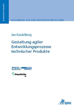 Kartonierter Einband Gestaltung agiler Entwicklungsprozesse technischer Produkte von Jan Kantelberg