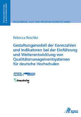 Kartonierter Einband Gestaltungsmodell der Kennzahlen und Indikatoren bei der Einführung und Weiterentwicklung von Qualitätsmanagementsystemen für deutsche Hochschulen von Rebecca Reschke