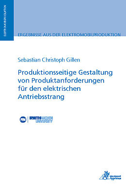 Kartonierter Einband Produktionsseitige Gestaltung von Produktanforderungen für den elektrischen Antriebsstrang von Sebastian Christoph Gillen