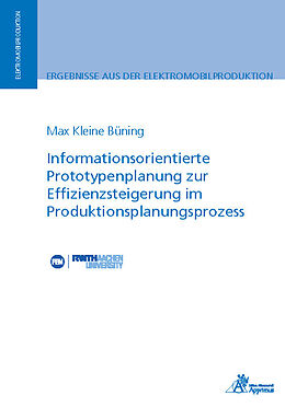 Kartonierter Einband Informationsorientierte Prototypenplanung zur Effizienzsteigerung im Produktionsplanungsprozess von Max Kleine Büning