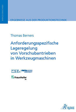 Kartonierter Einband Anforderungsspezifische Lageregelung von Vorschubantrieben in Werkzeugmaschinen von Thomas Berners