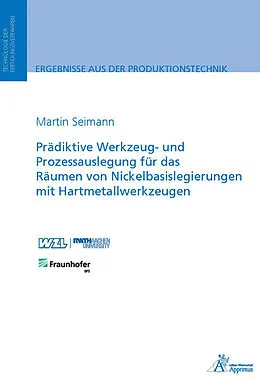E-Book (pdf) Prädiktive Werkzeug- und Prozessauslegung für das Räumen von Nickelbasislegierungen von Martin Seimann