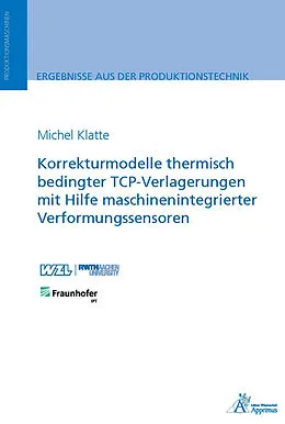 E-Book (pdf) Korrekturmodelle thermisch bedingter TCP-Verlagerungen mit Hilfe maschinenintegrierter von Michel Klatte