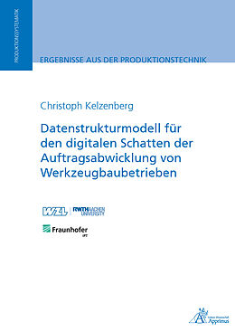 Kartonierter Einband Datenstrukturmodell für den digitalen Schatten der Auftragsabwicklung von Werkzeugbaubetrieben von Christoph Kelzenberg