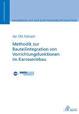 Kartonierter Einband Methodik zur Bauteilintegration von Vorrichtungsfunktionen im Karosseriebau von Jan Ole Hansen