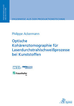 Kartonierter Einband Optische Kohärenztomographie für Laserdurchstrahlschweißprozesse bei Kunststoffen von Philippe Ackermann