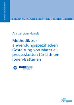 Kartonierter Einband Methodik zur anwendungsspezifischen Gestaltung von Materialprozessketten für Lithium-Ionen-Batterien von Ansgar vom Hemdt