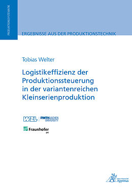 Kartonierter Einband Logistikeffizienz der Produktionssteuerung in der variantenreichen Kleinserienproduktion von Tobias Welter