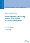 E-Book (pdf) Produktportfoliosteuerung mittels präskriptiver Datenanalyseverfahren von Merle-Hendrikje Jank