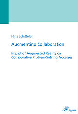 eBook (pdf) Augmenting Collaboration - Impact of Augmented Reality on Collaborative Problem-Solving Processes de Nina Schiffeler