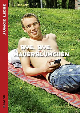 E-Book (epub) Bye , bye Mauerblümchen von J. Dankert