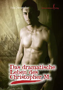 E-Book (epub) Das dramatische Leben des Christopher M von Felix Demant-Eue