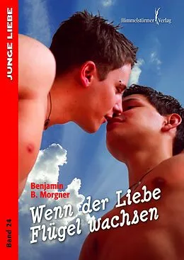 E-Book (epub) Wenn der Liebe Flügel wachsen von Benjamin B Morgner