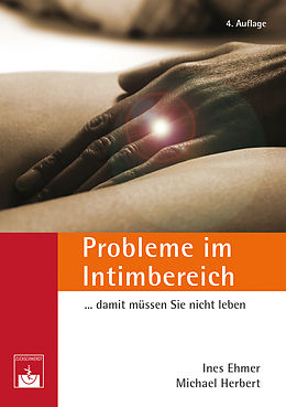 E-Book (pdf) Probleme im Intimbereich... damit müssen Sie nicht leben! von Ines Ehmer, Michael Herbert