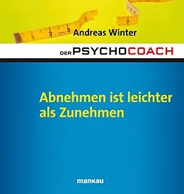 E-Book (epub) Der Psychocoach 3: Abnehmen ist leichter als Zunehmen von Andreas Winter