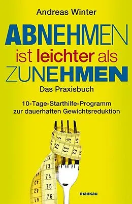 E-Book (epub) Abnehmen ist leichter als Zunehmen. Das Praxisbuch von Andreas Winter