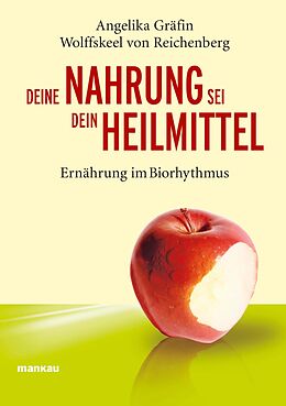 E-Book (epub) Deine Nahrung sei dein Heilmittel - Ernährung im Biorhythmus von Angelika Wolffskeel von Reichenberg