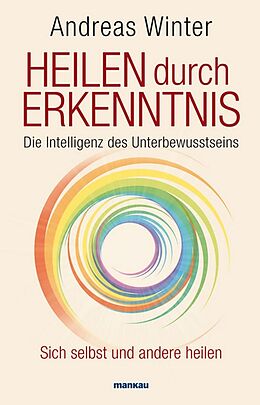 E-Book (pdf) Heilen durch Erkenntnis. Die Intelligenz des Unterbewusstseins von Andreas Winter