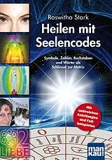 Kartonierter Einband (Kt) Heilen mit Seelencodes. Symbole, Zahlen, Buchstaben und Wörter als Schlüssel zur Matrix von Roswitha Stark