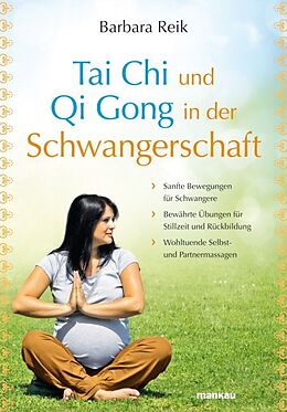 Kartonierter Einband Tai Chi und Qi Gong in der Schwangerschaft von Barbara Reik