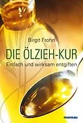 E-Book (pdf) Die Ölzieh-Kur. Einfach und wirksam entgiften von Birgit Frohn