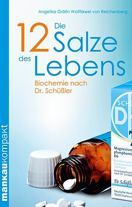 E-Book (pdf) Die 12 Salze des Lebens. Biochemie nach Dr. Schüßler von Angelika Gräfin Wolffskeel von Reichenberg