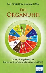 E-Book (epub) Die Organuhr. Leben im Rhythmus der Traditionellen Chinesischen Medizin (TCM) von Wu Li