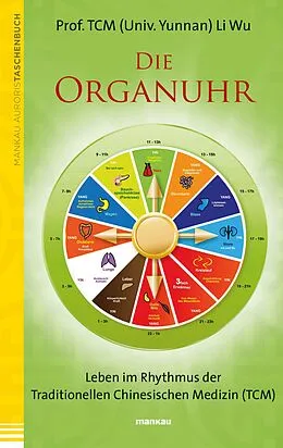 E-Book (epub) Die Organuhr. Leben im Rhythmus der Traditionellen Chinesischen Medizin (TCM) von Wu Li