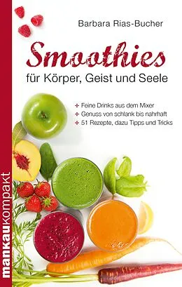 E-Book (epub) Smoothies für Körper, Geist und Seele. Kompakt-Ratgeber von Barbara Rias-Bucher