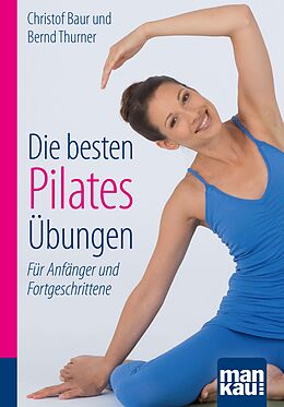E-Book (pdf) Die besten Pilates-Übungen. Kompakt-Ratgeber von Christof Baur, Bernd Thurner