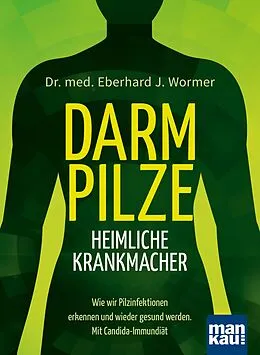 E-Book (pdf) Darmpilze - heimliche Krankmacher von Eberhard J. Wormer