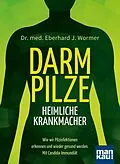 E-Book (epub) Darmpilze - heimliche Krankmacher von Eberhard J. Wormer