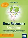 E-Book (epub) Herz-Resonanz-Coaching. Wie Sie belastende Muster für immer loswerden und endlich wieder Freude im Leben finden von Claus Walter