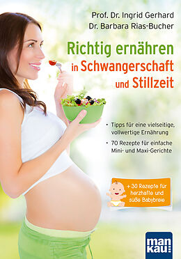 Kartonierter Einband Richtig ernähren in Schwangerschaft und Stillzeit von Prof. Dr. Ingrid Gerhard, Dr. Barbara Rias-Bucher