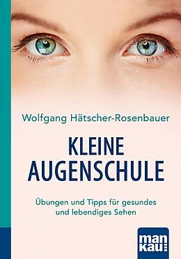E-Book (pdf) Kleine Augenschule. Kompakt-Ratgeber von Wolfgang Hätscher-Rosenbauer