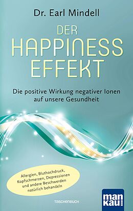 E-Book (pdf) Der Happiness-Effekt - Die positive Wirkung negativer Ionen auf unsere Gesundheit von Dr. Earl Mindell