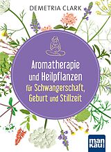 E-Book (pdf) Aromatherapie und Heilpflanzen für Schwangerschaft, Geburt und Stillzeit von Demetria Clark