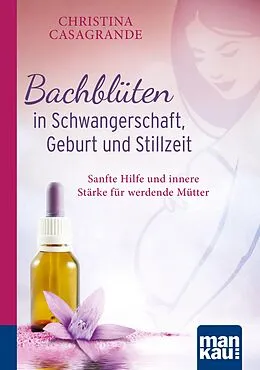 E-Book (epub) Bachblüten in Schwangerschaft,Geburt und Stillzeit. Kompakt-Ratgeber von Christina Casagrande