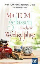 E-Book (epub) Mit TCM gelassen durch die Wechseljahre von Prof. TCM (Univ. Yunnan) Li Wu, Dr. Natalie Lauer