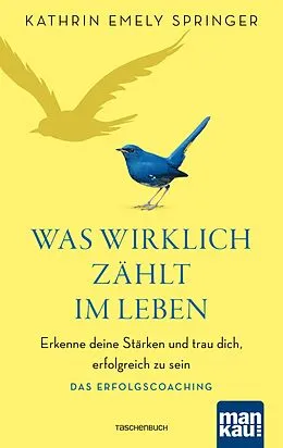 E-Book (epub) Was wirklich zählt im Leben von Kathrin Emely Springer
