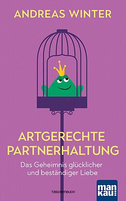 E-Book (epub) Artgerechte Partnerhaltung. Das Geheimnis glücklicher und beständiger Liebe von Andreas Winter