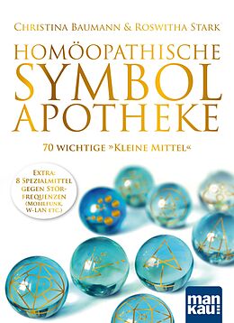 E-Book (epub) Homöopathische Symbolapotheke. 70 wichtige &quot;Kleine Mittel&quot; von Christina Baumann, Roswitha Stark