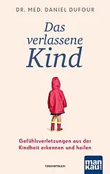 Kartonierter Einband Das verlassene Kind von Dr. med. Daniel Dufour