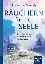 Kartonierter Einband Räuchern für die Seele. Kompakt-Ratgeber von Annemarie Zobernig