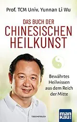 Kartonierter Einband Das Buch der Chinesischen Heilkunst von Prof. TCM Univ. Yunnan Li Wu