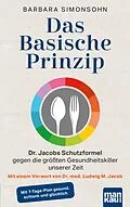 E-Book (epub) Das Basische Prinzip. Dr. Jacobs Schutzformel gegen die größten Gesundheitskiller unserer Zeit von Barbara Simonsohn