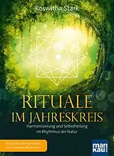 Kartonierter Einband Rituale im Jahreskreis. Harmonisierung und Selbstheilung im Rhythmus der Natur von Roswitha Stark